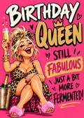 Birthday card on hot pink with a laughing cartoon woman in a leopard print dress and fluffy slippers raising a glass of champagne beside an ice bucket, with the words 'Birthday Queen. Still fabulous. Just a bit more fermented!'.