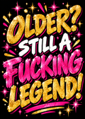 Card with a black background, gold sparkles and glittery gold, white and pink lettering reading 'Older? Still a f***ing legend!'.