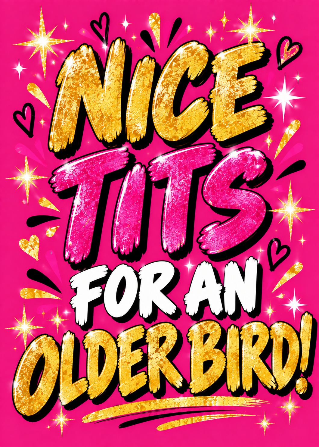 Card with a hot pink background, gold sparkles and glittery lettering reading 'Nice t**s for an older bird!'.