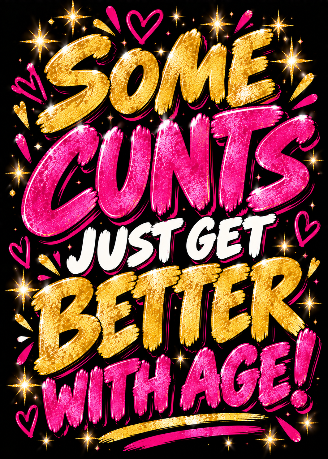 Card with a black background, hearts and glittery gold and pink lettering reading 'Some c***s just get better with age!'.