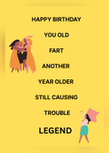 Birthday card with a yellow background and small illustrated dancing figures, with the words 'Happy birthday you old fart, another year older, still causing trouble, legend'.
