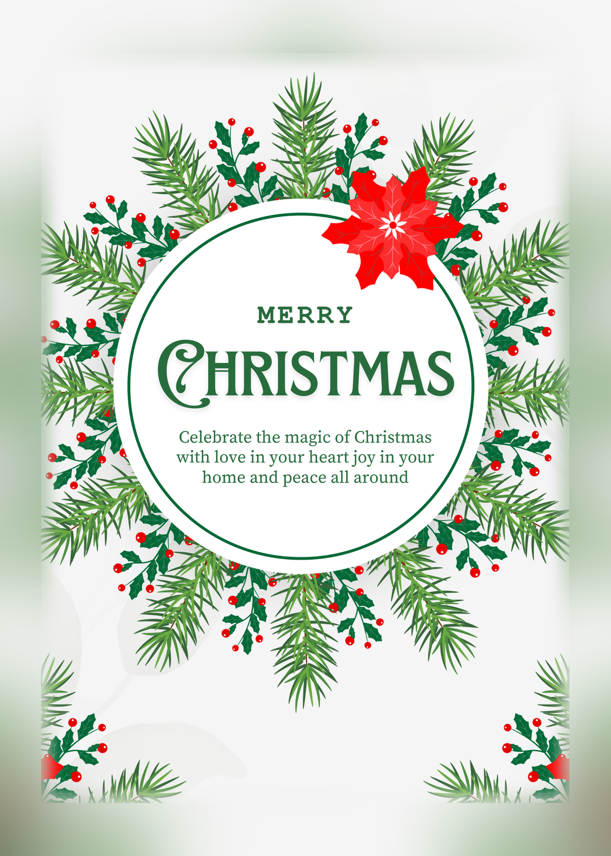 Christmas card with a white background, a circular wreath of fir branches, red berries and a red poinsettia, with the words 'Merry Christmas. Celebrate the magic of Christmas with love in your heart, joy in your home and peace all around'.